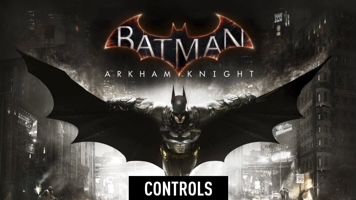 Batman: Arkham Knight - Controls