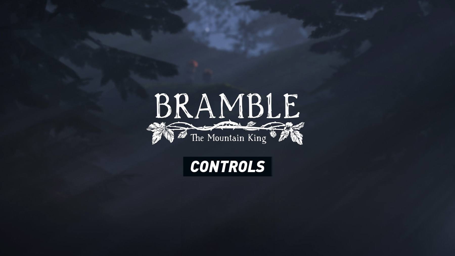 Bramble The Mountain King Controls