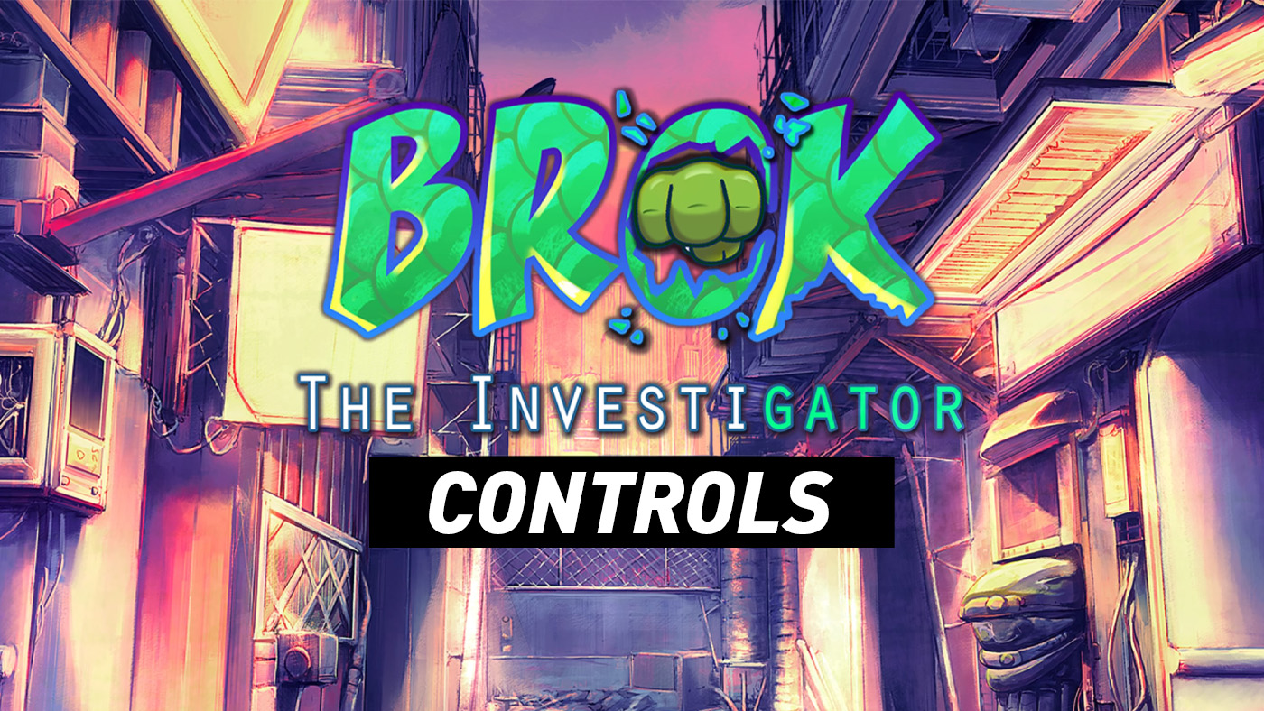 BROK the InvestiGator - Controls