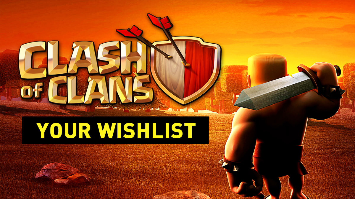 Clash of Clans - Wishlist