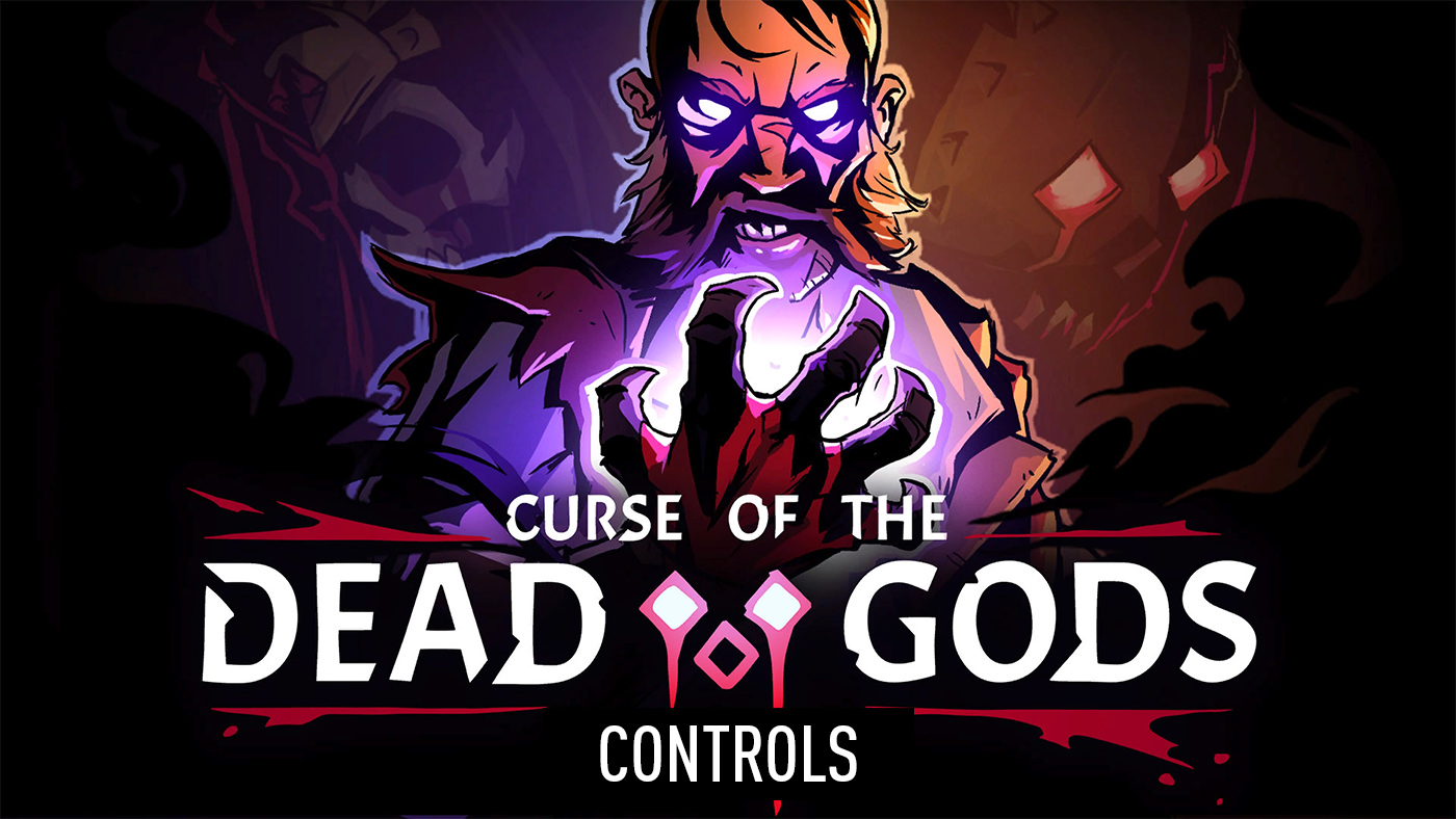Curse of the Dead Gods - Controls