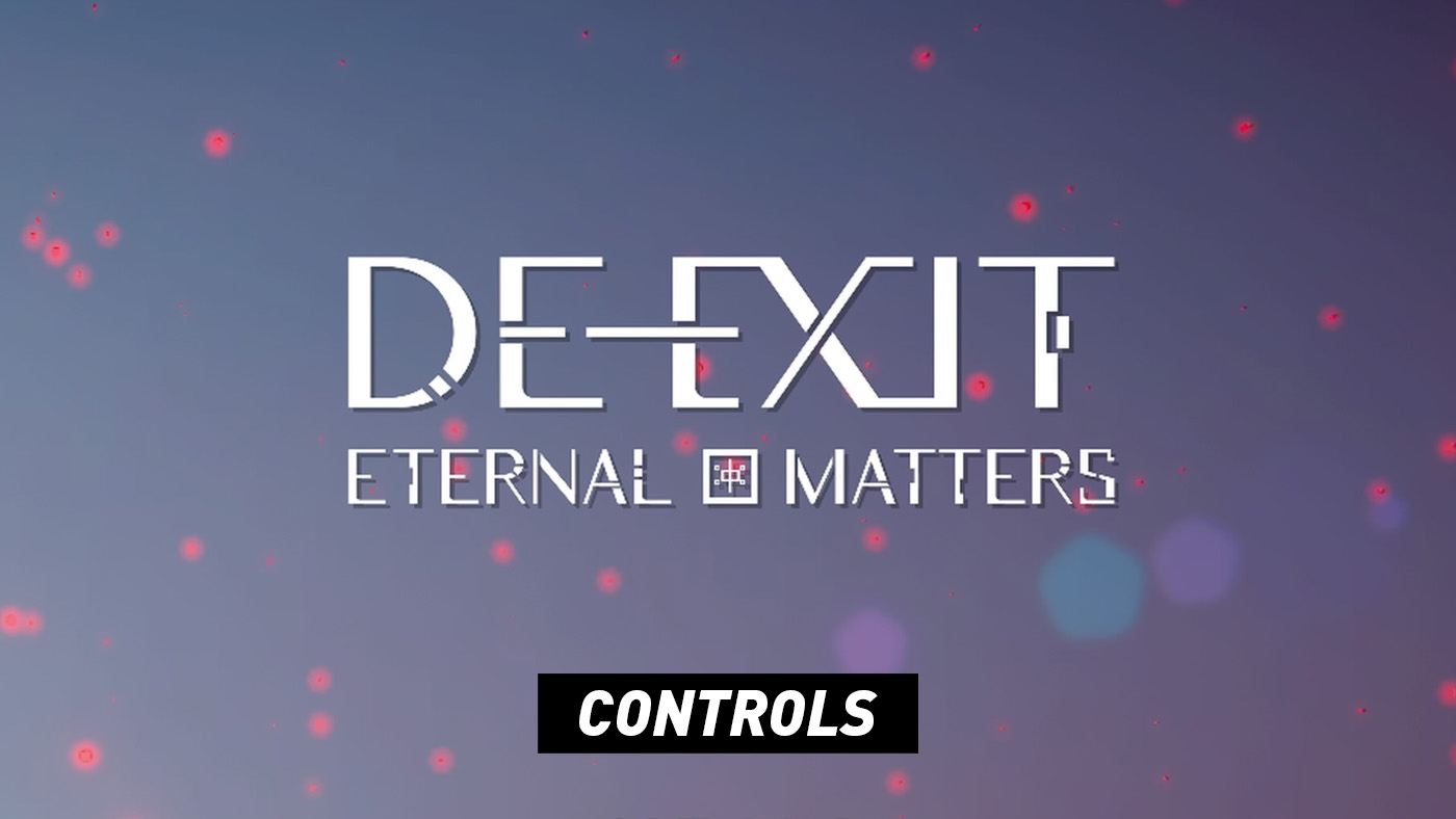DE-EXIT - Eternal Matters - Controls