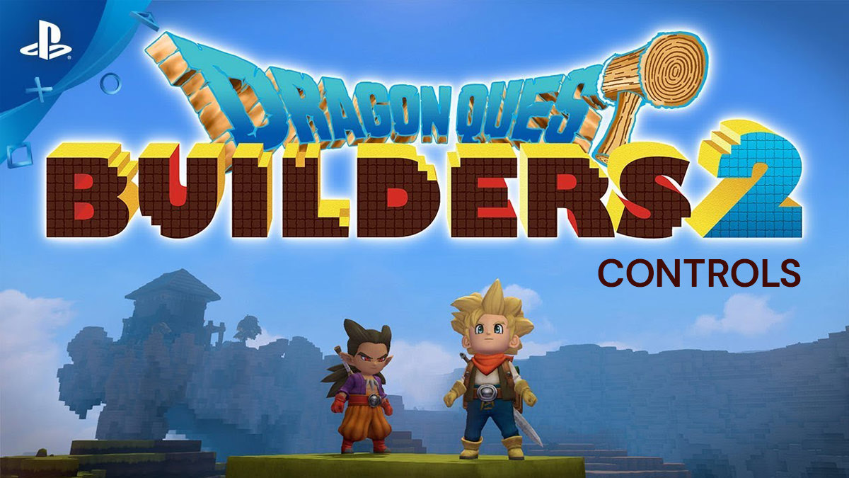 Dragon Quest Builders 2 - Controls