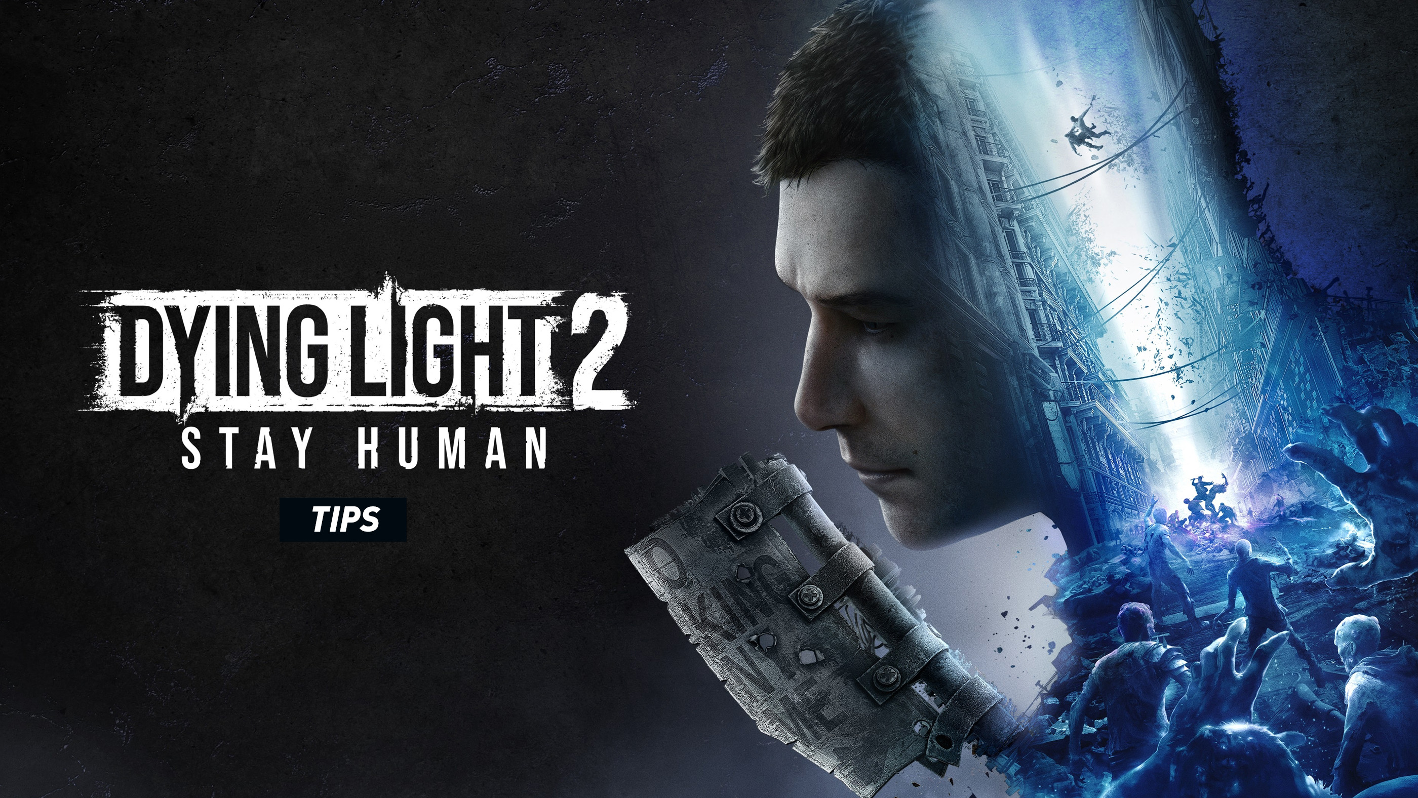 Dying Light 2 Stay Human tips and tricks guide for parkour, combat, night exploration and progression