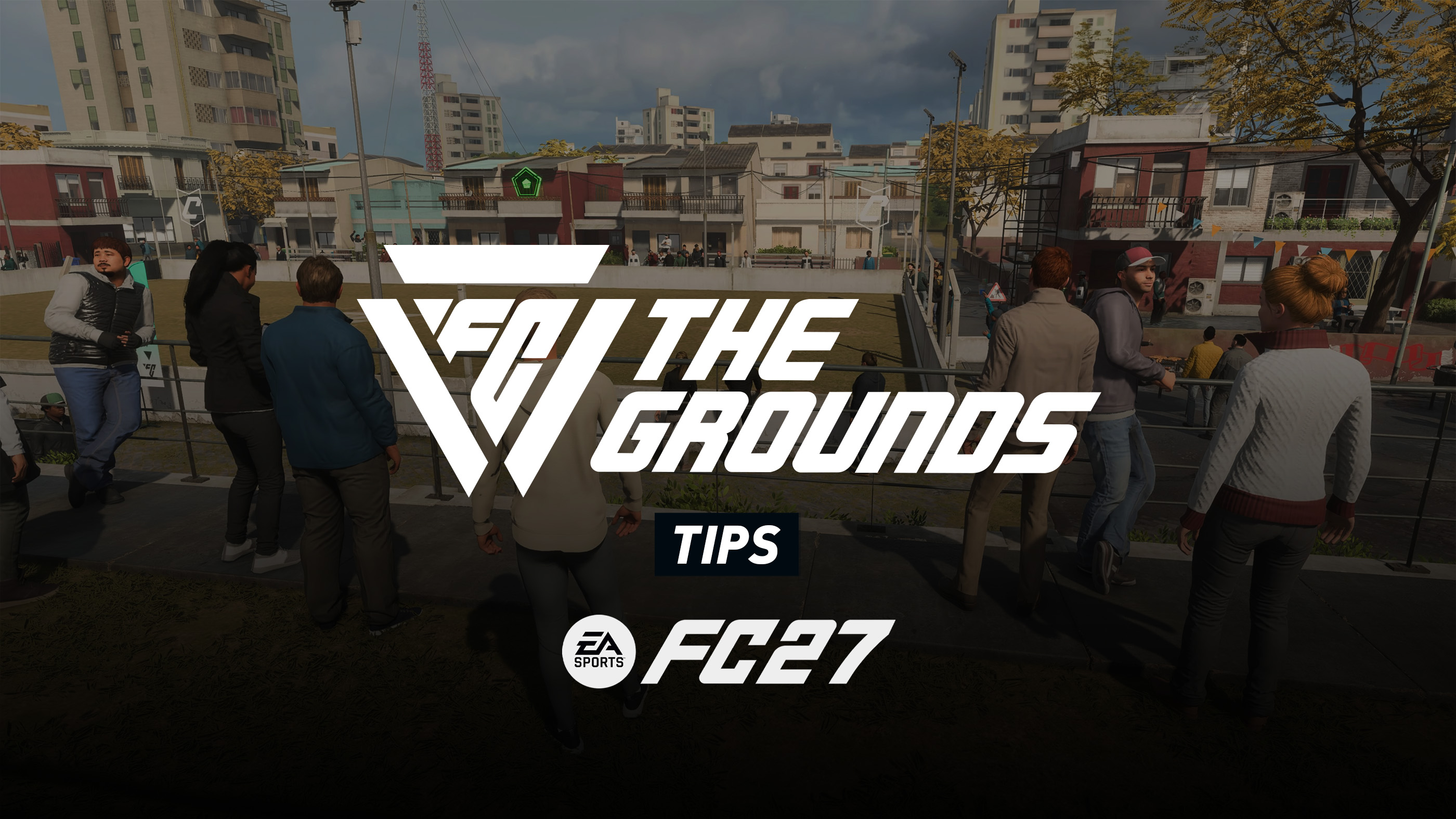 FC 27 The Grounds Tips and Tricks Guide