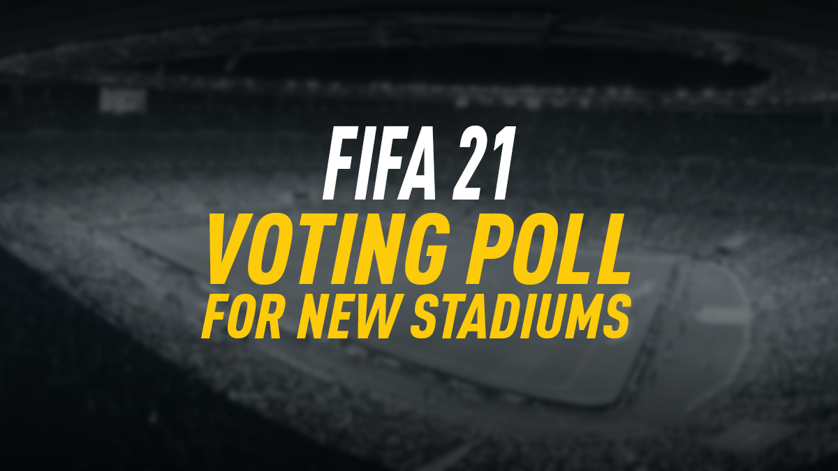 FIFA 21 Stadiums - Fans Wishlist