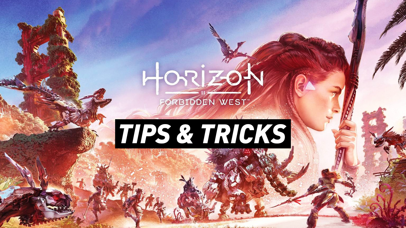 Horizon Forbidden West - Tips & Tricks