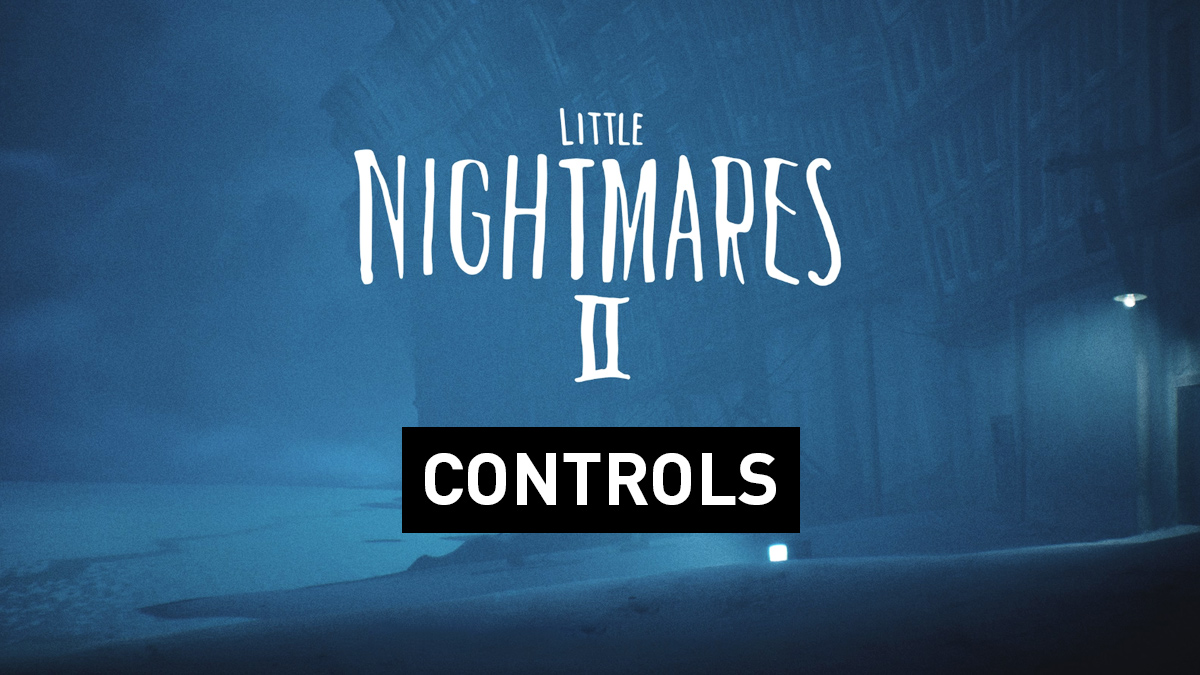 Little Nightmares II Controls