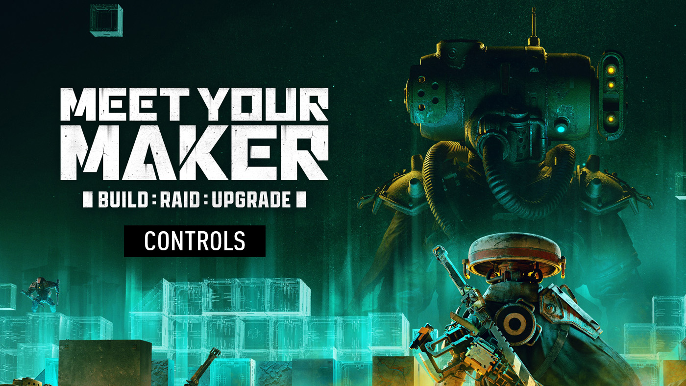 Meet Your Maker - Controls