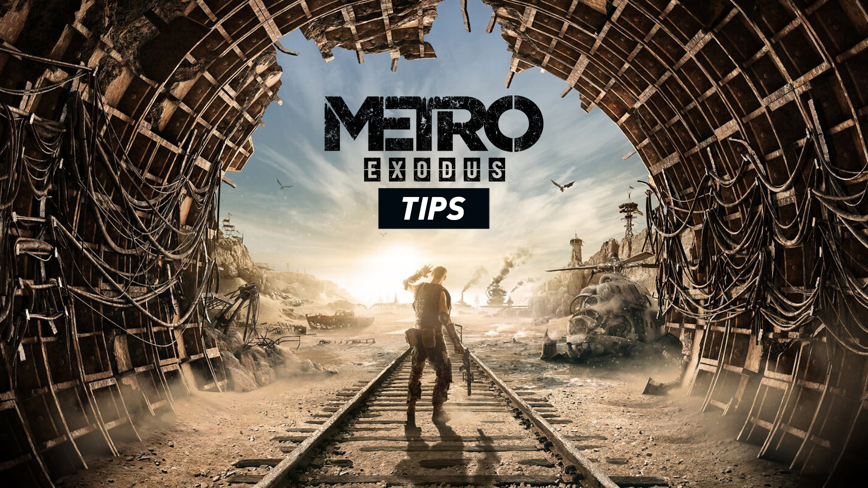 Metro Exodus Tips and Tricks Guide