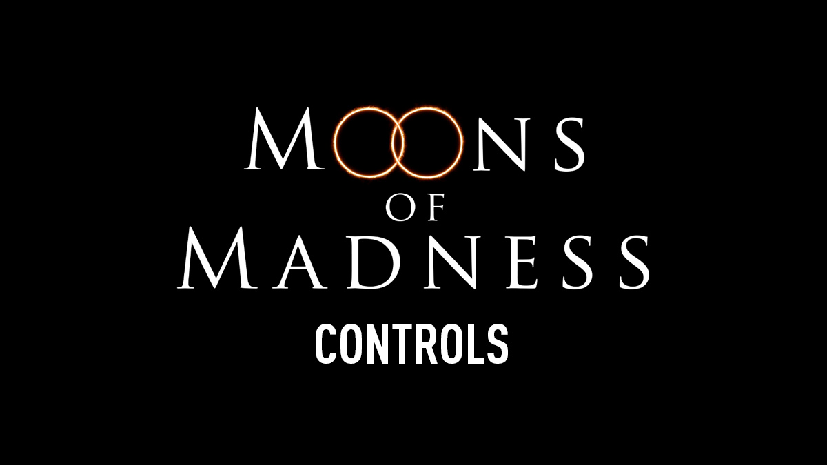 Moons of Madness Controls