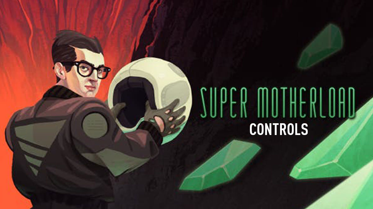 Super Motherload Controls